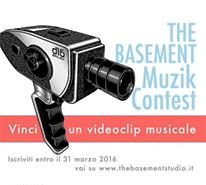 The Basement Muzik Contest, concorso che permette a band e solisti di vincere la produzione di un videoclip musicale