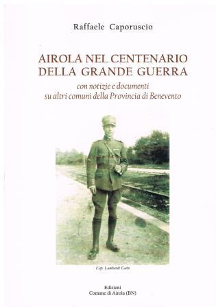 ‘Airola nel Centenario della grande Guerra’, domenica presentazione del libro edito dal Comune di Airola