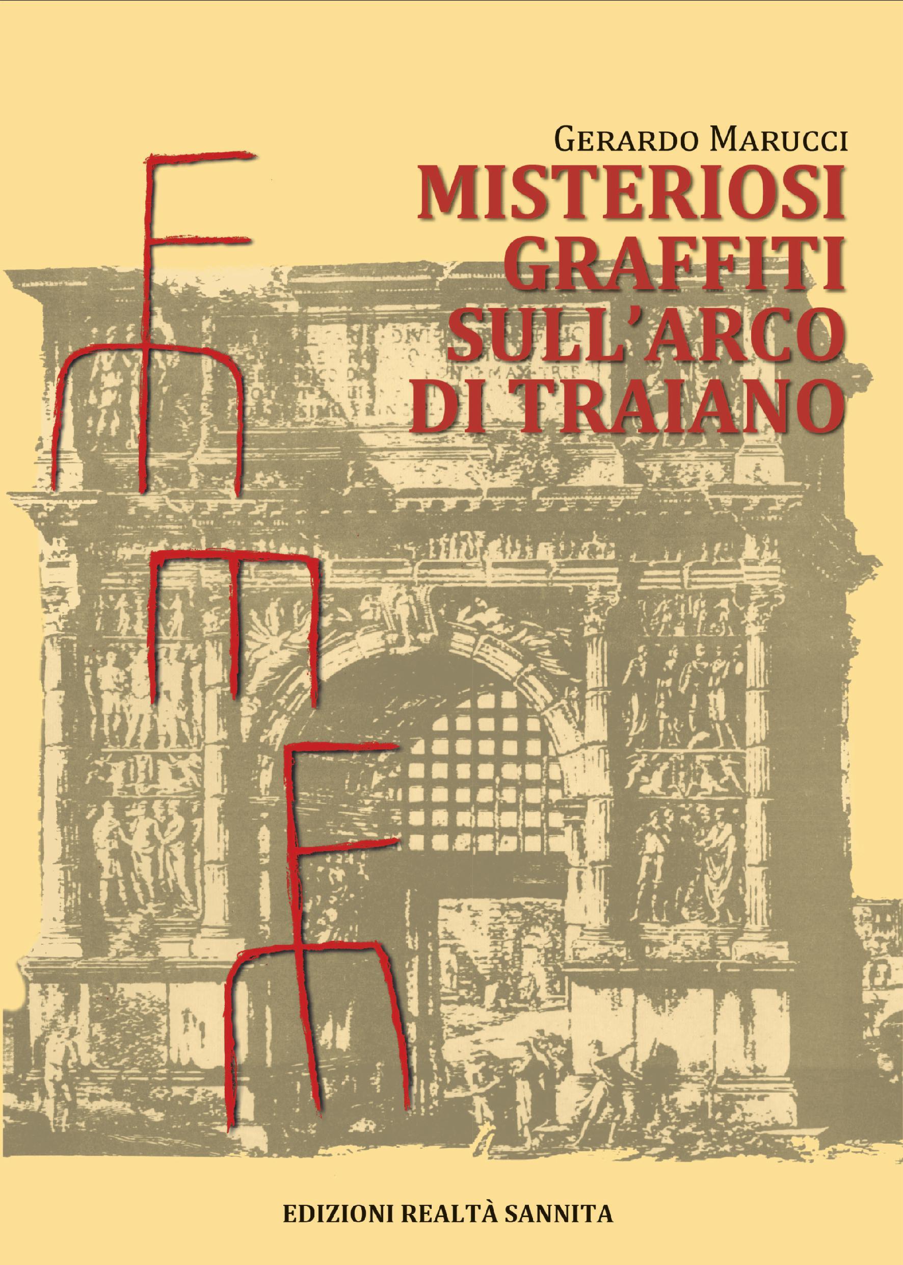 Le Edizioni Realtà Sannita presentano il libro “Misteriosi Graffiti sull’Arco di Traiano”