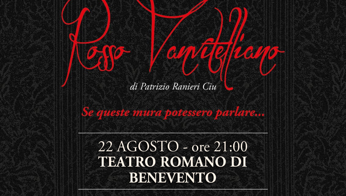 Sabato, al Teatro Romano di Benevento, Gran Tour di Rosso Vanvitelliano