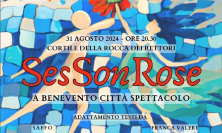 Sabato 31 agosto, alle ore 20.30, nel cortile della Rocca dei Rettori spettacolo ‘ SesSonRose’