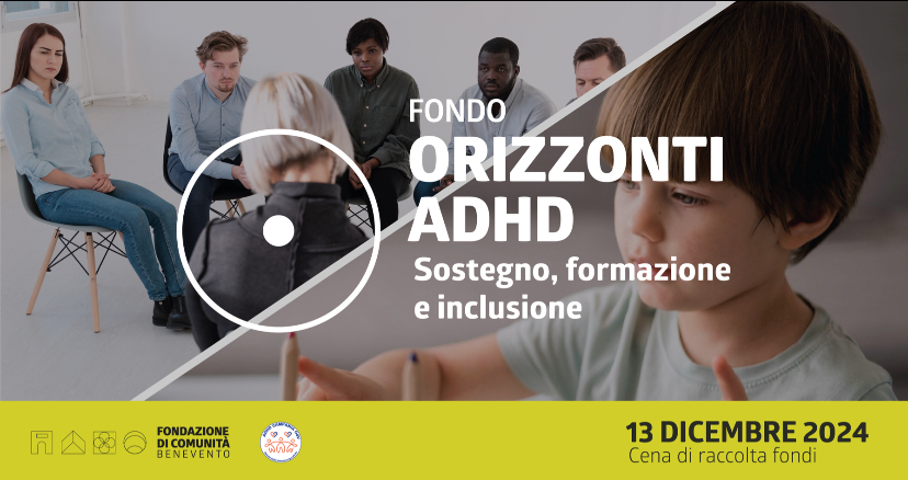 ADHD Campania OdV e Fondazione di Comunità di Benevento insieme per il Fondo “Orizzonti ADHD”: un progetto per la resilienza e l’inclusione