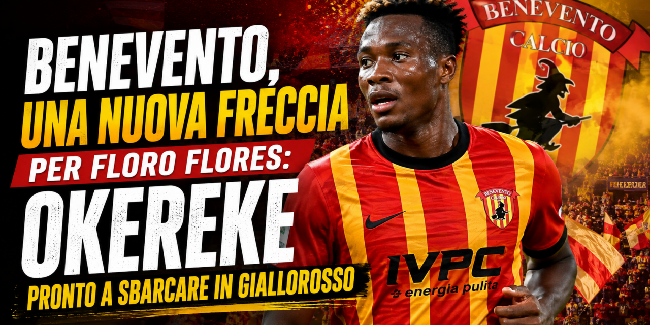 Benevento, una nuova freccia per Floro Flores: Okereke pronto a sbarcare in giallorosso