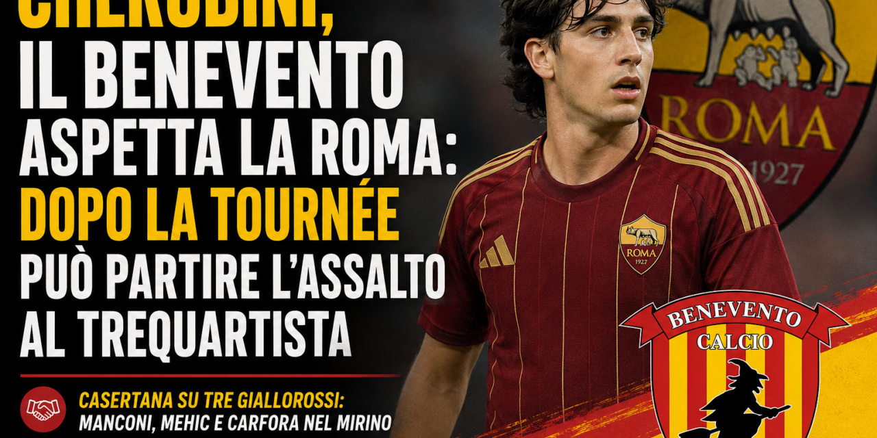Cherubini, il Benevento aspetta la Roma: dopo la tournée può partire l’assalto al trequartista